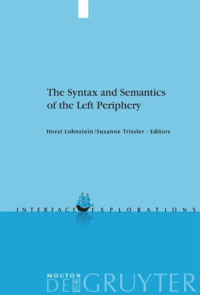 Horst Lohnstein (editor); Susanne Trissler (editor) — The Syntax and Semantics of the Left Periphery