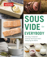 America's Test Kitchen — Sous vide for everybody: the easy, foolproof cooking technique that's sweeping the world
