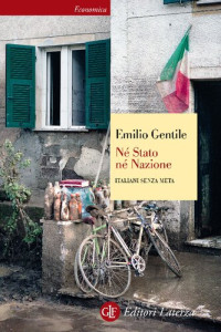 Emilio Gentile — Né stato né nazione. Italiani senza meta