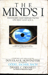 Douglas R. Hofstadter, Daniel C. Dennett — The Mind's I - Fantasies and Reflections on Self and Soul