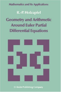 R.-P. Holzapfel — Geometry and Arithmetic Around Euler Partial Differential Equations