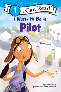 Laura Driscoll — I Want to Be a Pilot