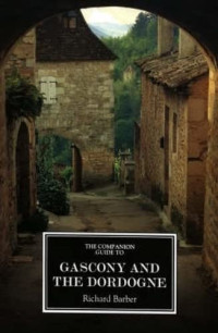 Richard Barber — The Companion Guide to Gascony and the Dordogne (Companion Guides)