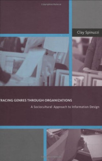 Clay Spinuzzi — Tracing Genres through Organizations: A Sociocultural Approach to Information Design