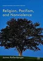 KELLENBERGER, JAMES — Religion, Pacifism, and Nonviolence