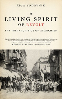 Žiga Vodovnik — A Living Spirit of Revolt. The Infrapolitics of Anarchism