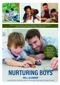 Will Glennon — Nurturing Boys: 200 Ways to Raise a Boy's Emotional Intelligence from Boyhood to Manhood