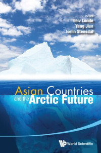 Leiv Lunde (editor), Yang Jian (editor), Iselin Stensdal (editor) — Asian Countries and the Arctic Future