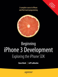 David Mark, Jeff LaMarche — Beginning iPhone 3 Development: Exploring the iPhone SDK