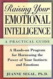 Jeanne S. Segal — Raising Your Emotional Intelligence: A Practical Guide—A Hands-on Program for Harnessing the Power of Your Instincts and Emotions