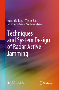 Guangfu Tang, Yi feng Cai, Rongbing Gan, Yaodong Zhao — Techniques and System Design of Radar Active Jamming