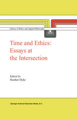 Heather Dyke (auth.), Heather Dyke (eds.) — Time and Ethics: Essays at the Intersection