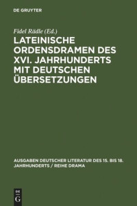 Fidel Rädle (editor) — Lateinische Ordensdramen des XVI. Jahrhunderts mit deutschen Übersetzungen