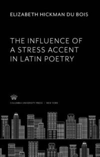 Elizabeth Hickman Du Bois — The Influence of a Stress Accent in Latin Poetry