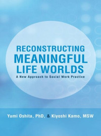 Yumi Oshita — Reconstructing Meaningful Life Worlds: A New Approach to Social Work Practice