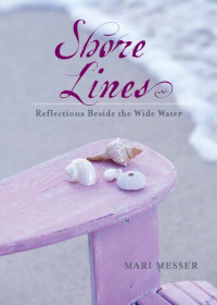 Mari Messer — Shore Lines: Reflections Beside the Wide Water