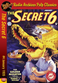 Robert J. Hogan — The Secret 6 #4: The Golden Alligator