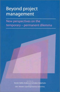 Anders Soderholm, Kerstin Sahlin-Andersson — Beyond Project Management: New Perspectives on the Temporary-Permanent Dilemma