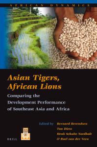 Bernard Berendsen; Ton Dietz; H. G. C. Schulte Nordholt; Roel van der Veen — Asian Tigers, African Lions : Comparing the Development Performance of Southeast Asia and Africa