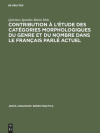 Quirinus Ignatius, Maria Mok — Contribution à l'étude des catégories morphologiques du genre et du nombre dans le français parlé actuel