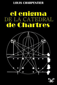Louis Charpentier — El enigma de la catedral de Chartres