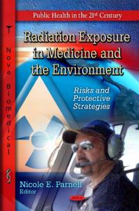 Nicole E. Parnell — Radiation Exposure in Medicine and the Environment: Risks and Protective Strategies : Risks and Protective Strategies