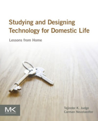 Neustaedter, Carman, Judge, Tejinder K.;Carman Neustaedter — Studying and designing technology for domestic life: lessons from home