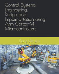 Dr. Dong-Jin Lim — Control Systems Engineering: Design and Implementation using Arm Cortex-M Microcontrollers