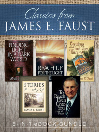 James E. Faust — Classics from James E. Faust: 5-in-1 eBook Bundle