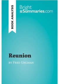 Bright Summaries — Reunion by Fred Uhlman (Book Analysis): Detailed Summary, Analysis and Reading Guide