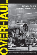Richard Flint; Shirley Cushing Flint — Overhaul: A Social History of the Albuquerque Locomotive Repair Shops
