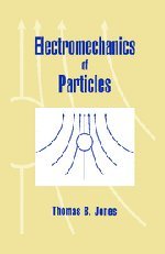 Thomas B. Jones — Electromechanics of Particles