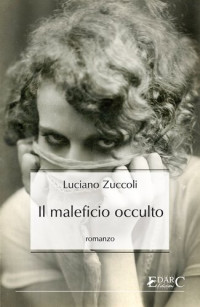 Luciano Zuccoli — Il maleficio occulto