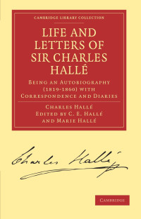 Charles Hallé — Life and Letters of Sir Charles Hallé