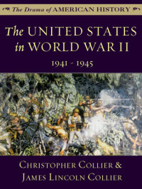 James Lincoln Collier; Christopher Collier — The United States in World War II: 1941 - 1945