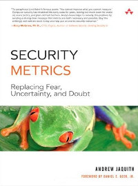 Andrew Jaquith — Security Metrics: Replacing Fear, Uncertainty, and Doubt