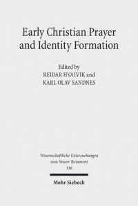 Karl Olav Sandnes (editor), Reidar Hvalvik (editor) — Early Christian Prayer and Identity Formation