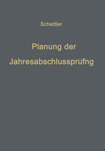 Dr. Klaus Schettler (auth.) — Planung der Jahresabschlußprüfung: Ein Beitrag zur Theorie der Prüfung