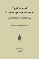 Professor Dr. Max Neisser (auth.) — Typhus und Krankenpflegepersonal: Vortrag, gehalten vor der Ärztekammer der Prov. Hessen-Nassau am 10. November 1913