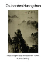 Dr. Heinz Götze, Fang Yi (auth.) — Zauber des Huangshan: Photo-Graphik des chinesischen Malers Hua Guozhang