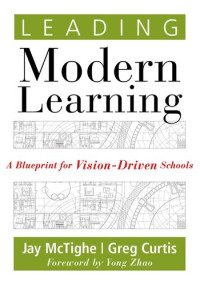 Jay McTighe; Greg Curtis — Leading Modern Learning: A Blueprint for Vision-Driven Schools