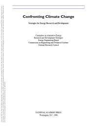 National Research Council; Division on Engineering and Physical Sciences; Commission on Engineering and Technical Systems; Energy Engineering Board; Committee on Alternative Energy Research and Development Strategies — Confronting Climate Change : Strategies for Energy Research and Development