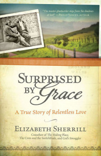 Elizabeth Sherrill — Surprised by Grace: A True Story of Relentless Love