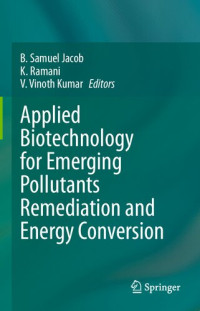 B. Samuel Jacob, K. Ramani, V. Vinoth Kumar — Applied Biotechnology for Emerging Pollutants Remediation and Energy Conversion
