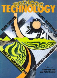 Peter Harper, Godfrey Boyle (editors) — Radical Technology: Food, Shelter, Tools, Materials, Energy, Communication, Autonomy, Community