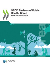 OECD — OECD Reviews of Public Health: A Healthier Tomorrow. Korea