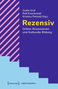 Guido Graf (editor); Ralf Knackstedt (editor); Kristina Petzold (editor); Bundesministerium für Bildung und Forschung (BMBF) (editor) — Rezensiv - Online-Rezensionen und Kulturelle Bildung