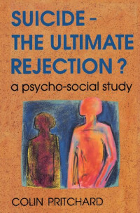 Colin Pritchard — Suicide - The Ultimate Rejection?