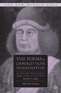 Wolkenstein, Oswald von; Classen, Albrecht; Wolkenstein, Oswald von — The poems of Oswald von Wolkenstein: an English translation of the complete works (1376/77-1445)