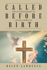 Helen Lawrence — Called Before Birth: The Autobiography of Helen Lawrence